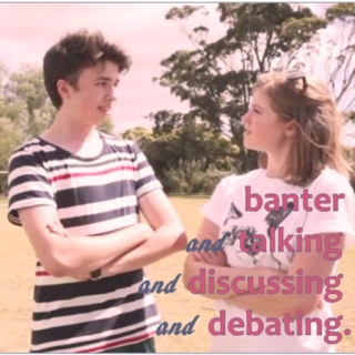 banter and talking and discussing and debating