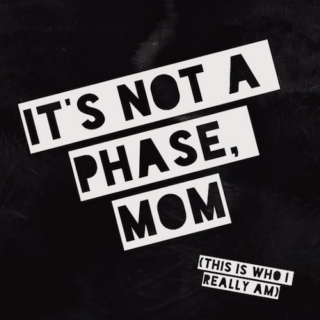 It's not a phase, mom!