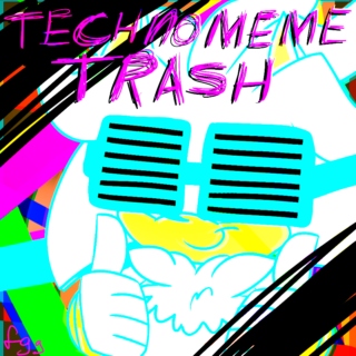techno meme trash