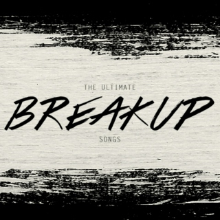The Ultimate Breakup Songs
