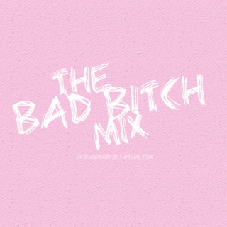 the bad bitch mix