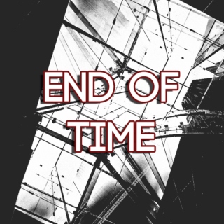 End of Time;