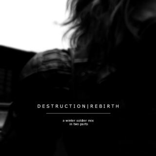 destruction | rebirth