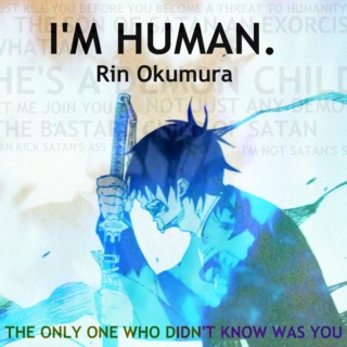 I'm Human. - Rin Okumura [Fanmix]