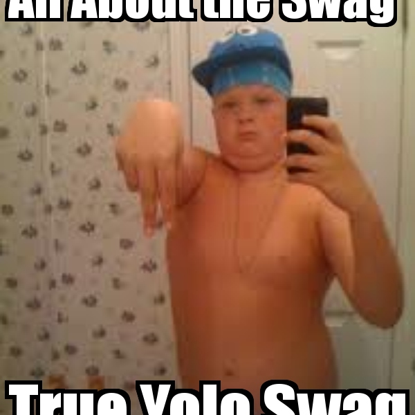 [Bild: all-about-the-swag-true-yolo-swag-8180.p...pg&fit=max]