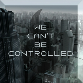 we can't be controlled - a divergent fanmix