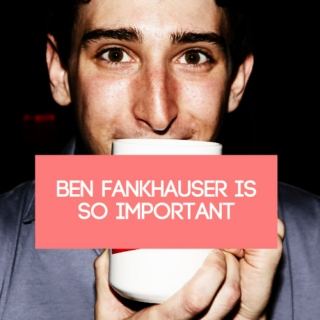ben fankhauser is so important