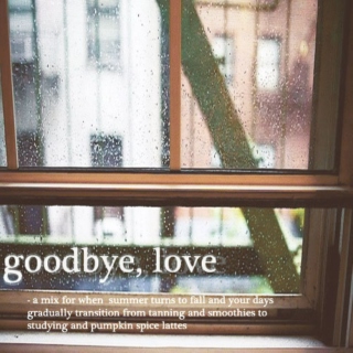 goodbye, love