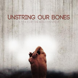 Unstring Our Bones