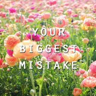your biggest mistake