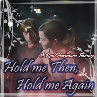 hold me then, hold me again