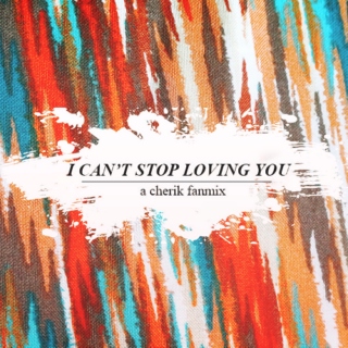 I can't stop loving you