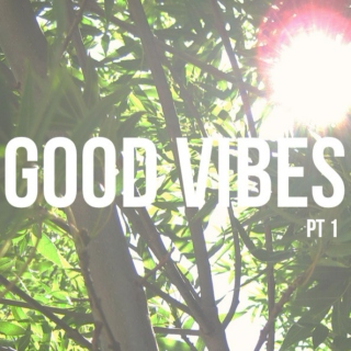 good vibes pt. 1