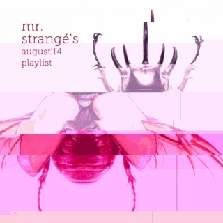 Mr. Strangé's August '14 Playlist