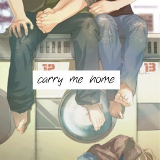 carry me home