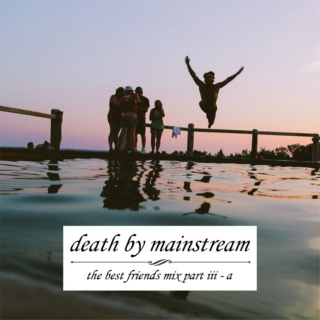 [death by mainstream]