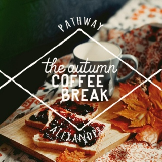 the autumn coffee break playlist.