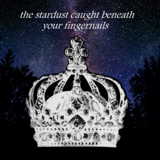 the stardust caught beneath your fingernails