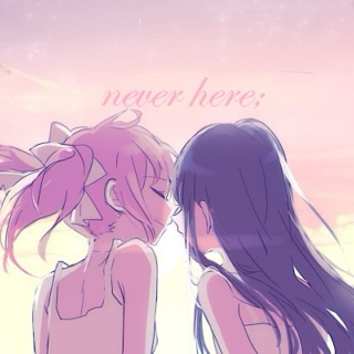 never here;