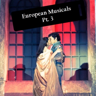 European Musicals Pt. 3