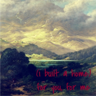 (i built a home) for you, for me