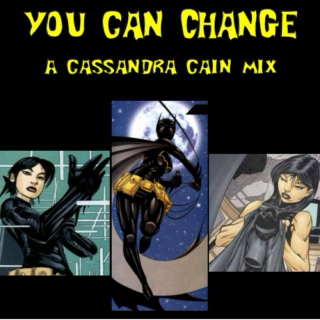 You Can Change- A Cassandra Cain Mix