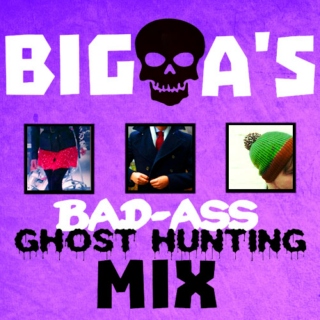 big a's bad-ass ghost hunting mix