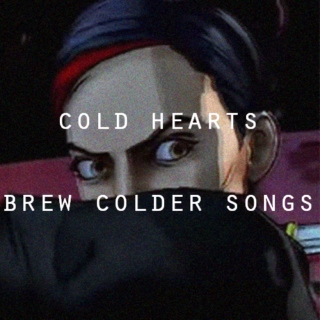 ♚Cold hearts brew colder songs♚