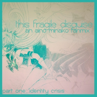 This Fragile Disguise - Part One: Identity Crisis