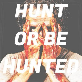 HUNT OR BE HUNTED 
