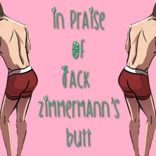 in praise of jack zimmermann's butt