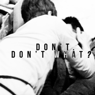 don't.