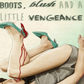 Boots, Blush and A Little Vengeance