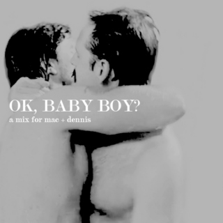 ok, baby boy?