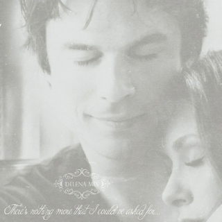 Delena - I wanted to thank you for giving me everything I ever wanted