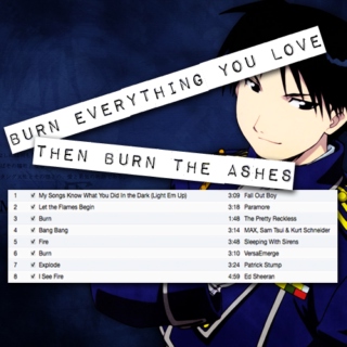 BURN EVERYTHING YOU LOVE THEN BURN THE ASHES.