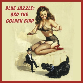 Blue Jazzle: 3rd The Golden Bird