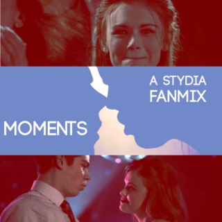 moments - a stydia fanmix