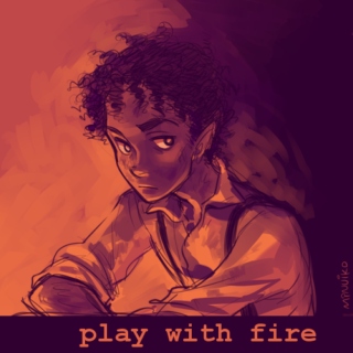 play with fire