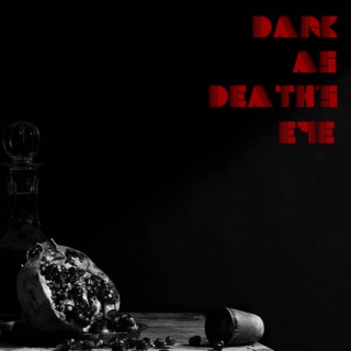 dark as death's eye