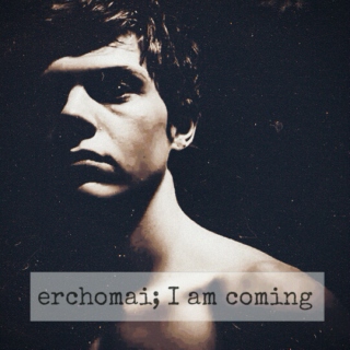 Erchomai; I am coming.