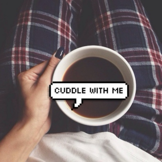 cuddle with me 