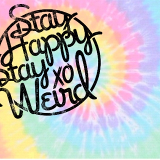 stay happy stay weird 
