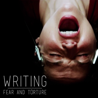 Writing: Fear & Torture