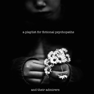a playlist for fictional psychopaths