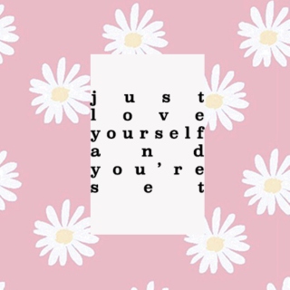 love yourself and you’re set ❀