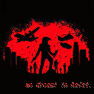 We Dreamt in Heist
