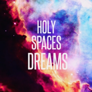 Holy Spaces Dreams