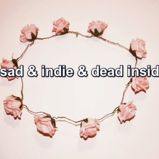 sad & indie & dead inside