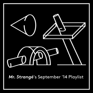Mr. Strangé's September '14 Playlist